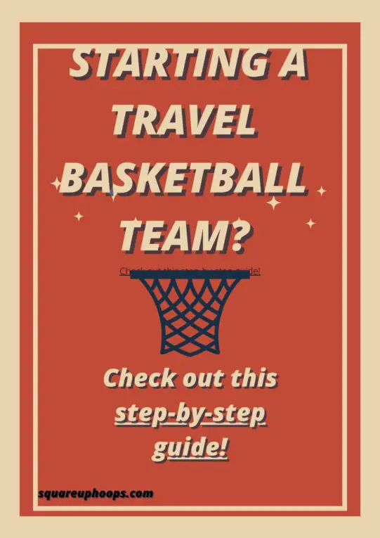 The Ultimate Guide To Starting Your Travel Basketball Team (14 steps!)